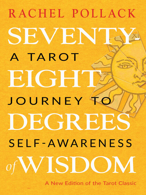 Title details for Seventy-Eight Degrees of Wisdom (Hardcover Gift Edition): a Tarot Journey to Self-Awareness by Rachel Pollack - Wait list